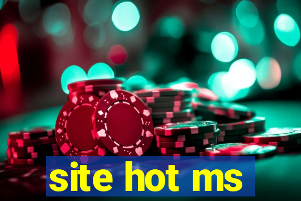 site hot ms